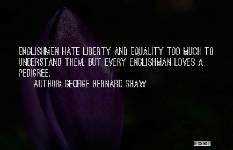 Liberty And Equality Quotes By George Bernard Shaw