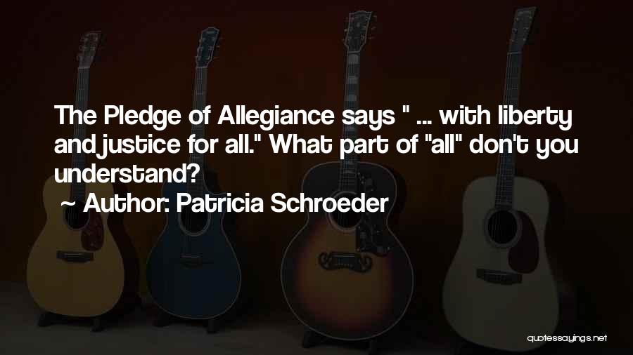 Liberty And Justice For All Quotes By Patricia Schroeder