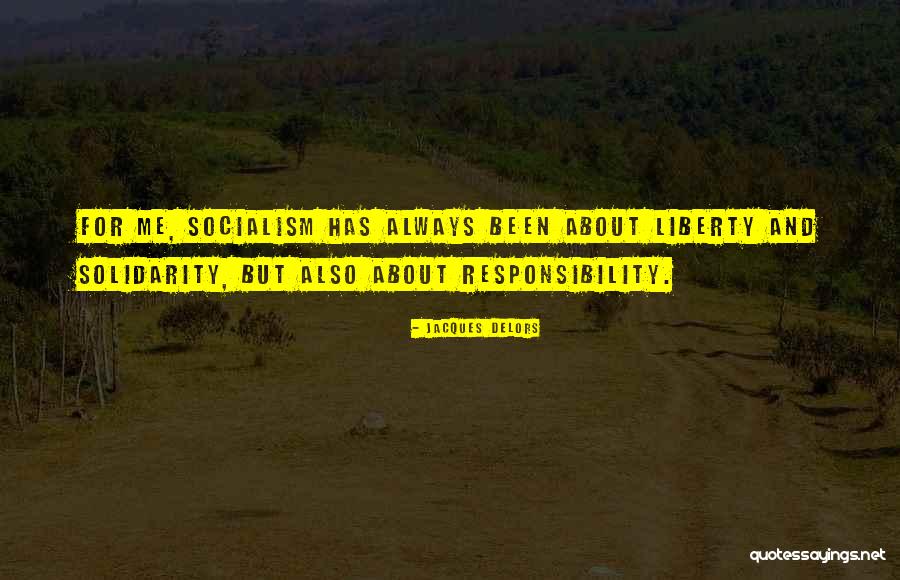 Liberty And Responsibility Quotes By Jacques Delors Liberty And Responsibility Quotes By Jacques Delors
