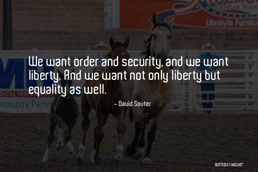 Liberty And Security Quotes By David Souter Liberty And Security Quotes By David Souter