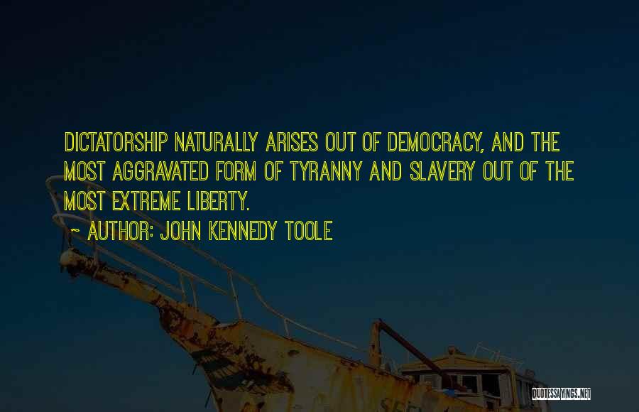 Liberty And Tyranny Quotes By John Kennedy Toole