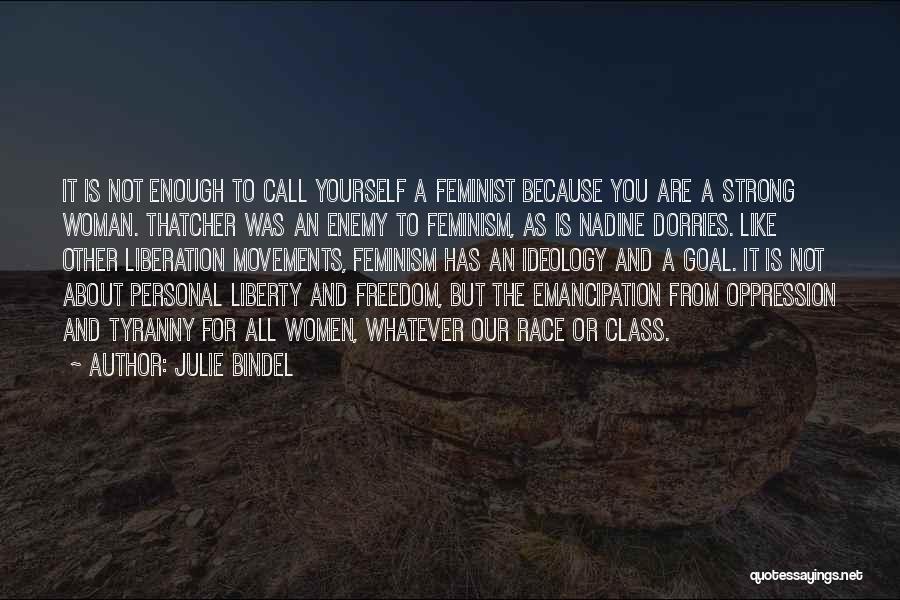 Liberty And Tyranny Quotes By Julie Bindel