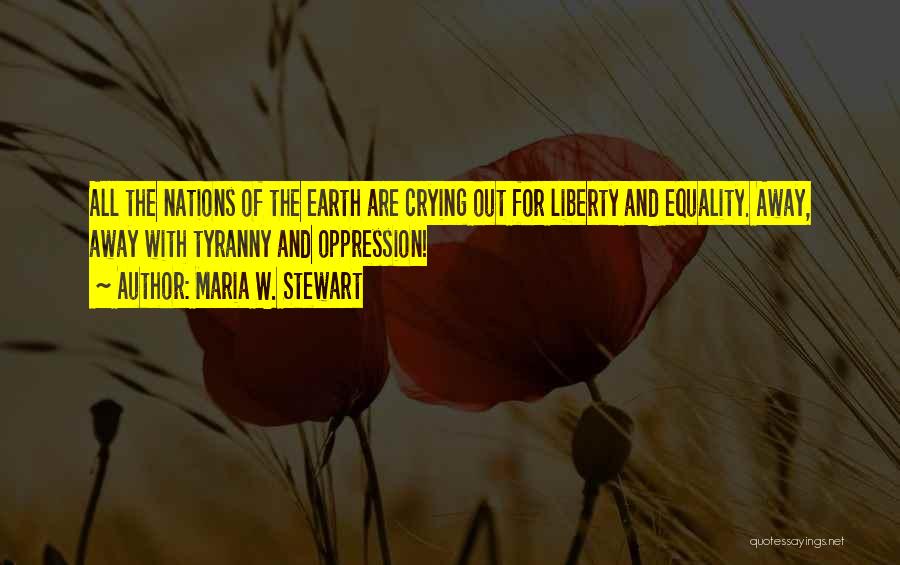 Liberty And Tyranny Quotes By Maria W. Stewart