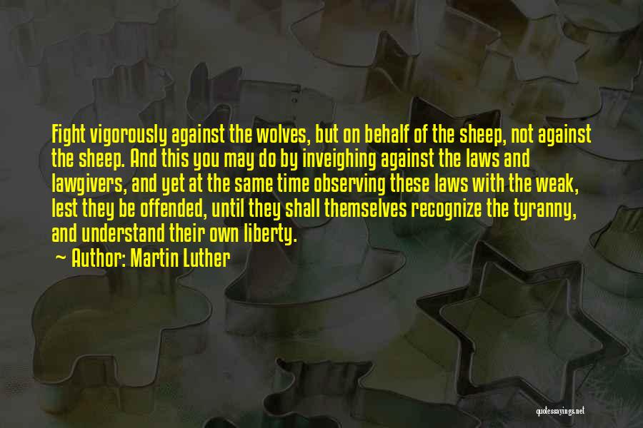 Liberty And Tyranny Quotes By Martin Luther