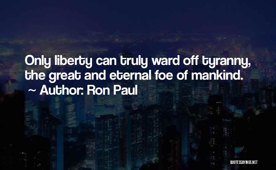 Liberty And Tyranny Quotes By Ron Paul