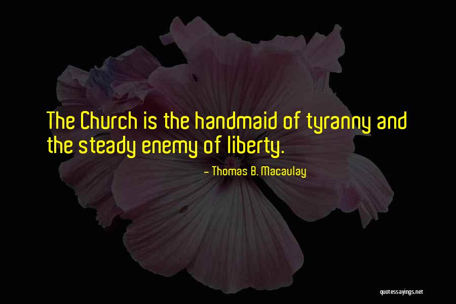 Liberty And Tyranny Quotes By Thomas B. Macaulay