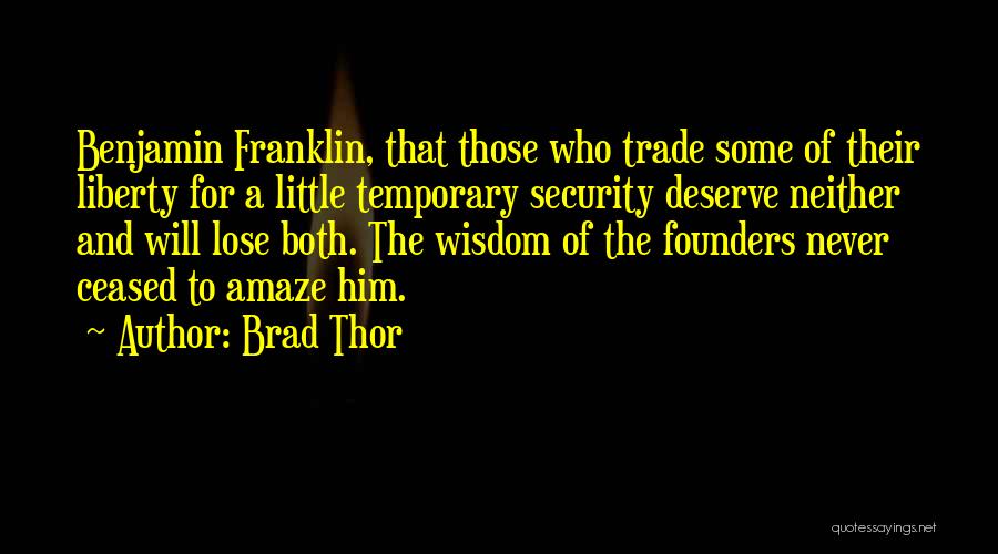 Liberty Benjamin Franklin Quotes By Brad Thor