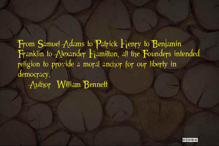 Liberty Benjamin Franklin Quotes By William Bennett