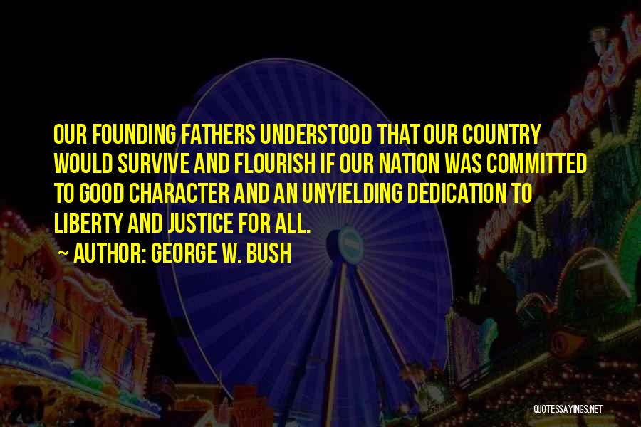 Liberty From Founding Fathers Quotes By George W. Bush