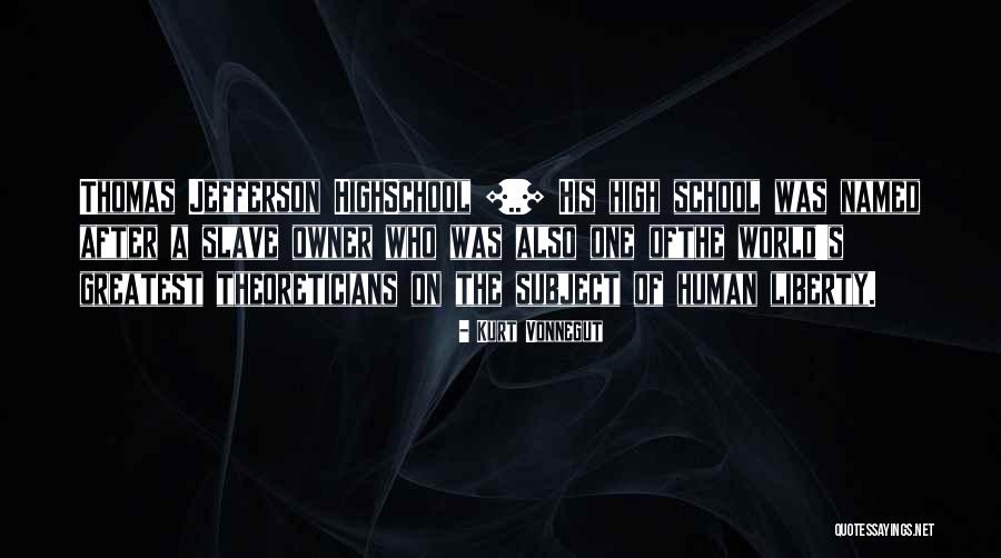 Liberty High School Quotes By Kurt Vonnegut Liberty High School Quotes By Kurt Vonnegut