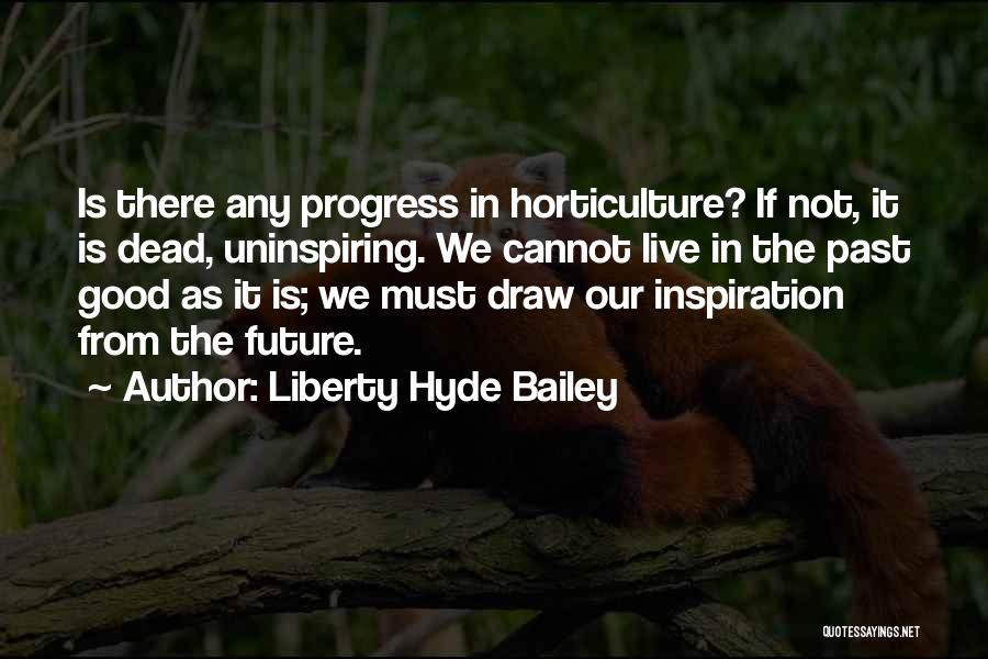 Liberty Hyde Bailey Quotes 1025579