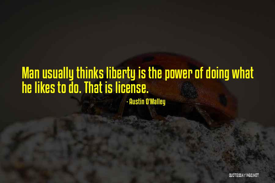 Liberty Of Man Quotes By Austin O'Malley Liberty Of Man Quotes By Austin O'Malley