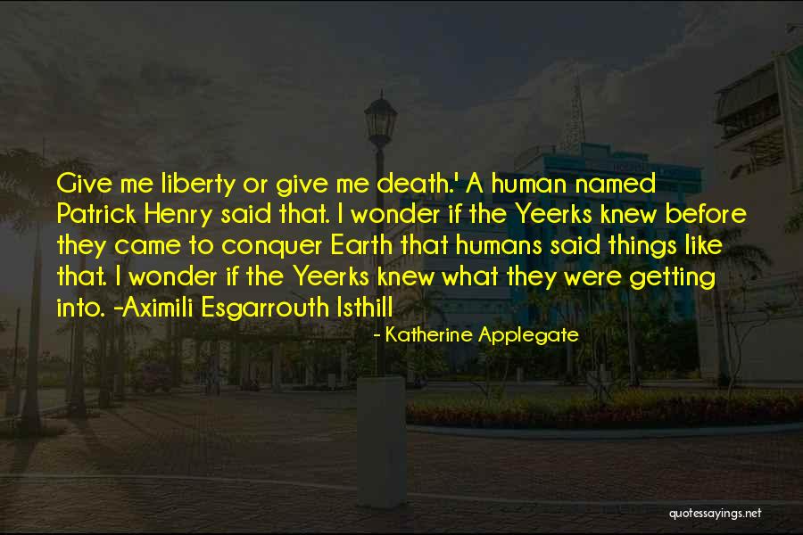 Liberty Or Death Quotes By Katherine Applegate