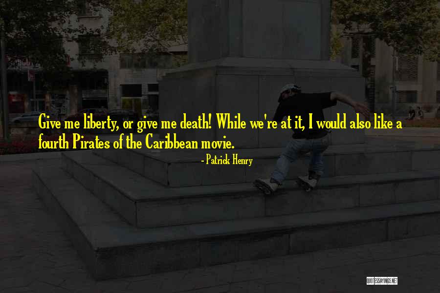 Liberty Or Death Quotes By Patrick Henry Liberty Or Death Quotes By Patrick Henry