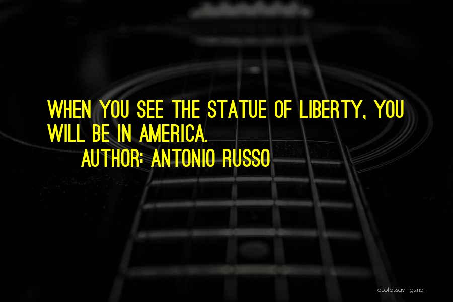 Liberty Statue Quotes By Antonio Russo