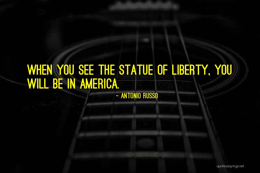 Liberty Statue Quotes By Antonio Russo