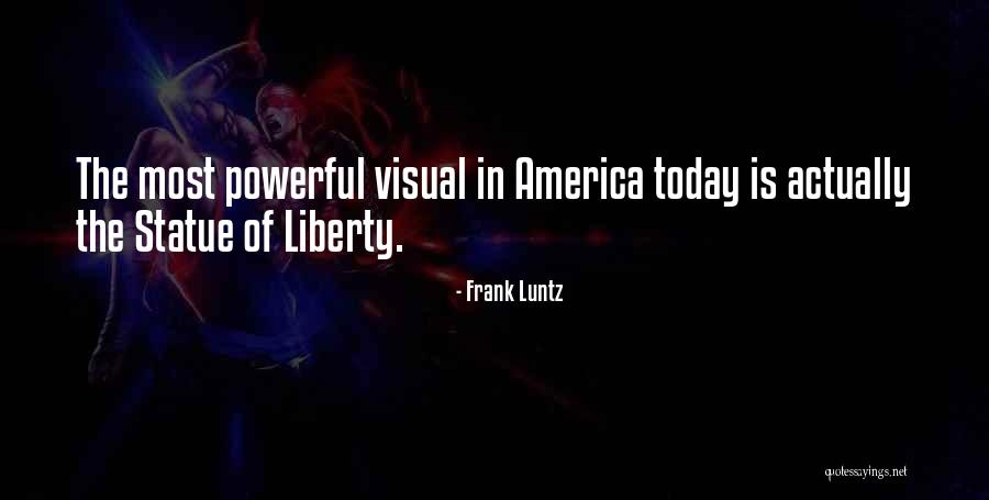 Liberty Statue Quotes By Frank Luntz