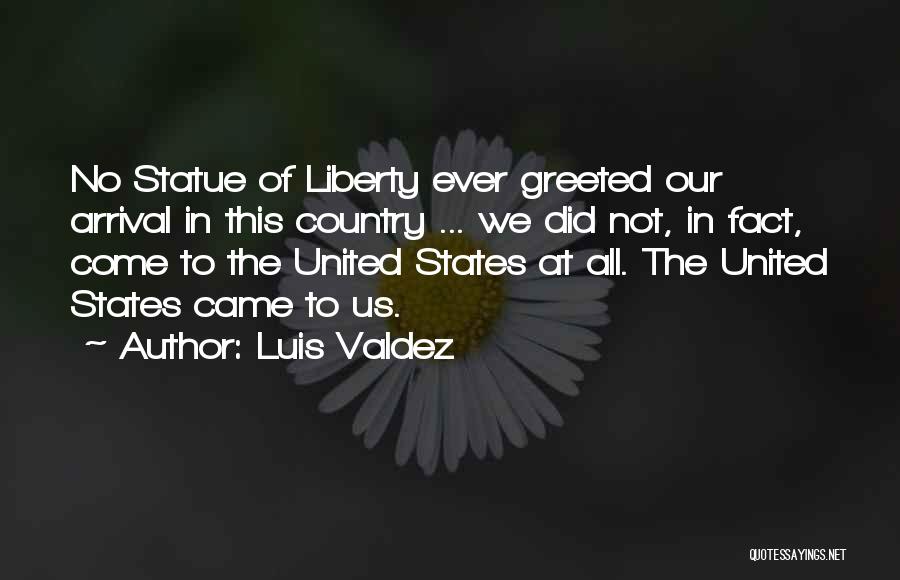 Liberty Statue Quotes By Luis Valdez