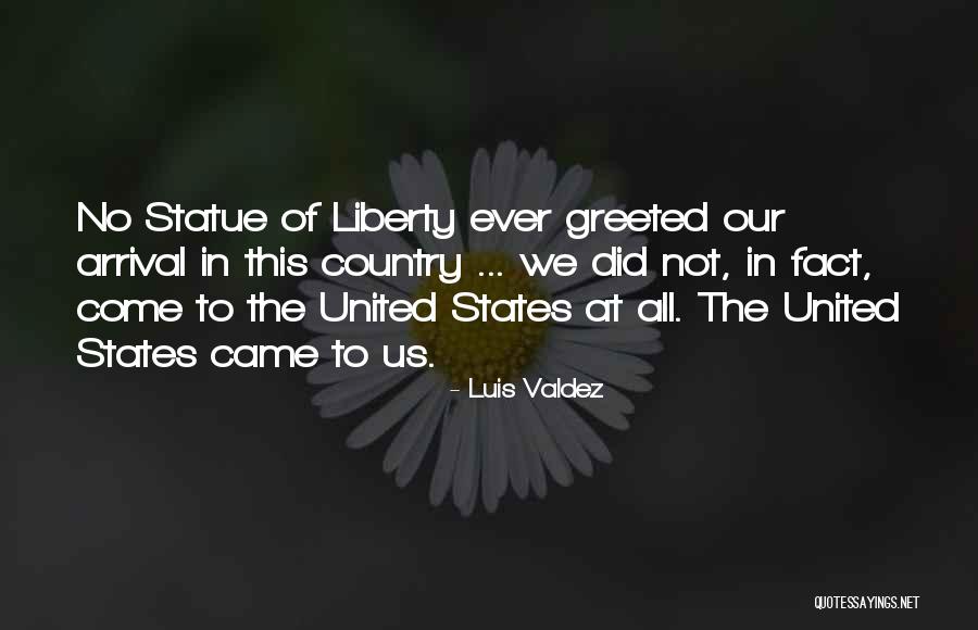 Liberty Statue Quotes By Luis Valdez