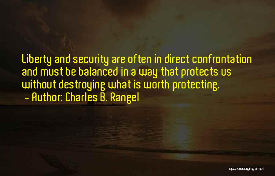 Liberty Vs Security Quotes By Charles B. Rangel Liberty Vs Security Quotes By Charles B. Rangel