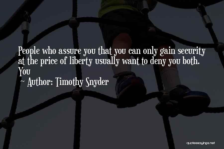 Liberty Vs Security Quotes By Timothy Snyder Liberty Vs Security Quotes By Timothy Snyder