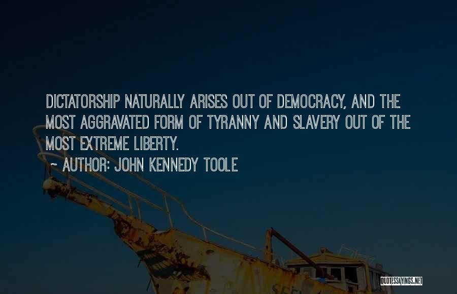 Liberty Vs Tyranny Quotes By John Kennedy Toole