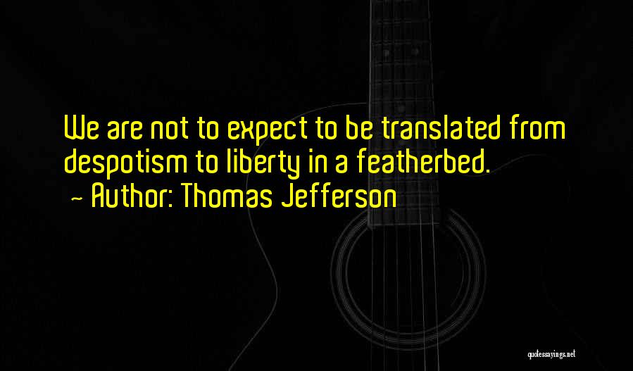 Liberty Vs Tyranny Quotes By Thomas Jefferson