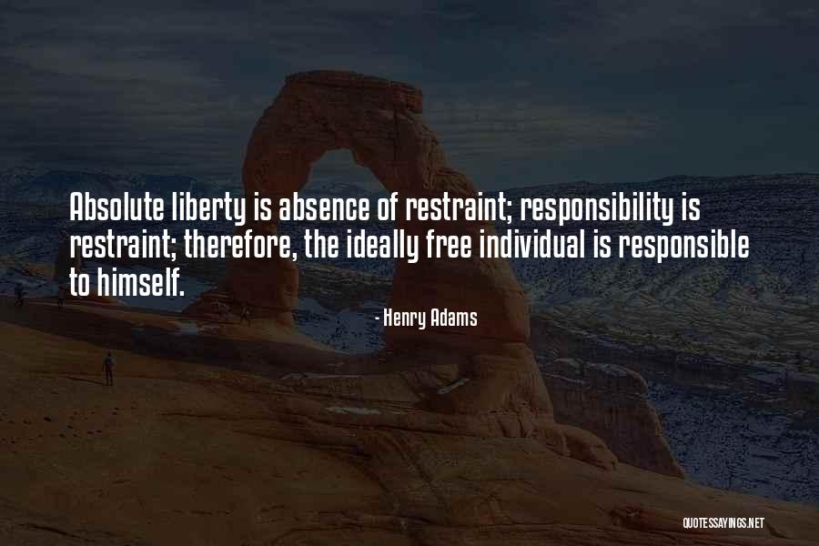 Liberty With Restraint Quotes By Henry Adams Liberty With Restraint Quotes By Henry Adams