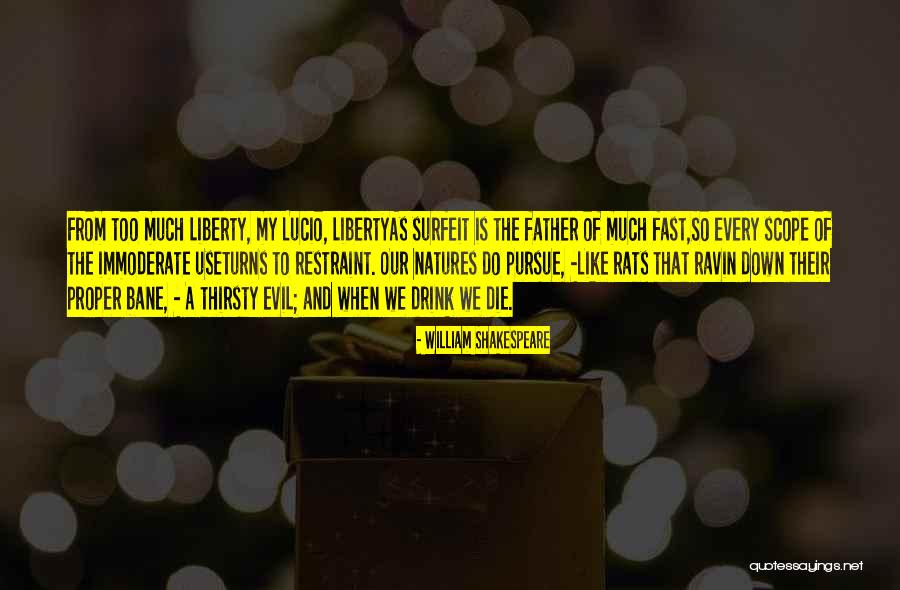 Liberty With Restraint Quotes By William Shakespeare Liberty With Restraint Quotes By William Shakespeare