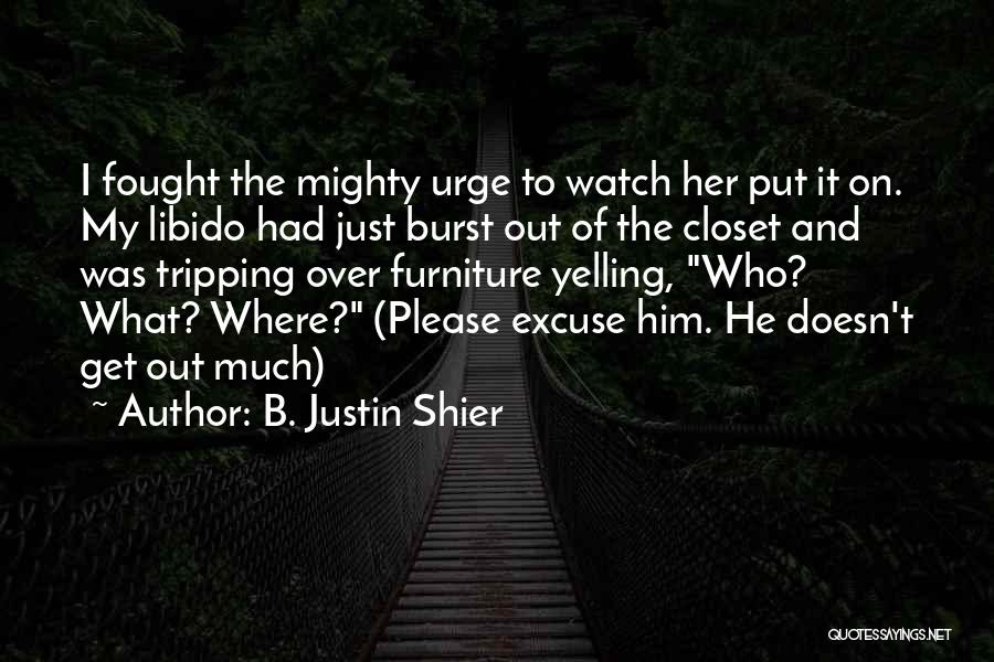 Libido Quotes By B. Justin Shier