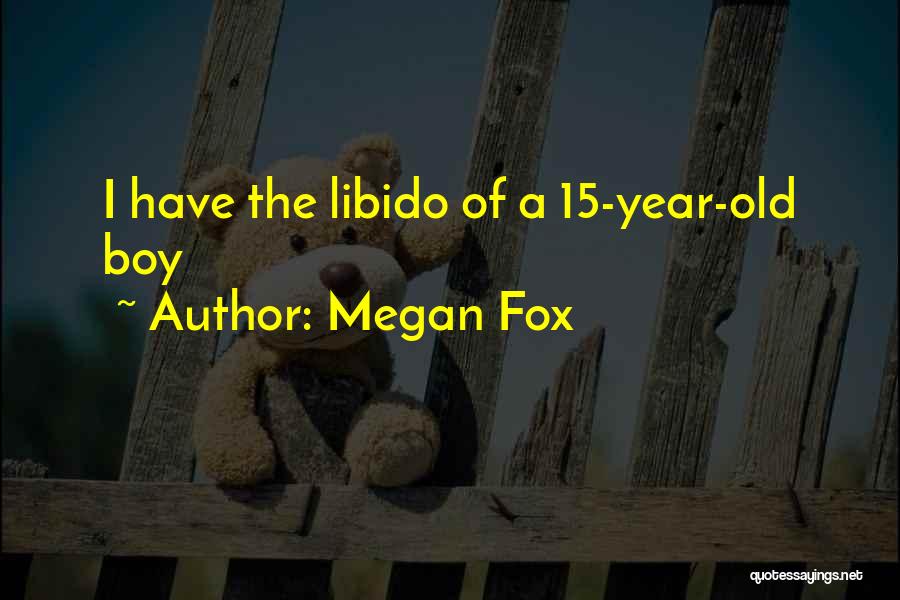 Libido Quotes By Megan Fox