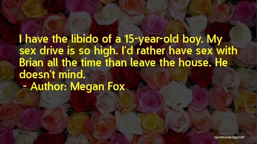 Libido Quotes By Megan Fox