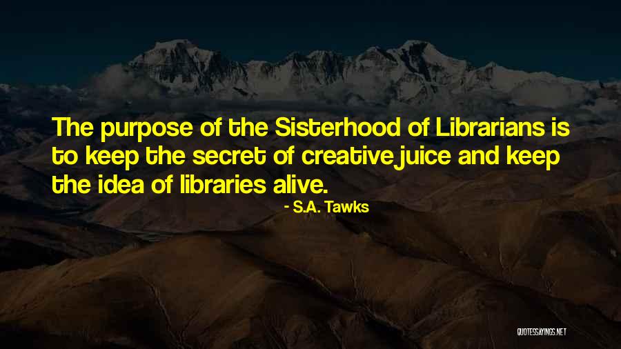 Librarians And Libraries Quotes By S.A. Tawks Librarians And Libraries Quotes By S.A. Tawks
