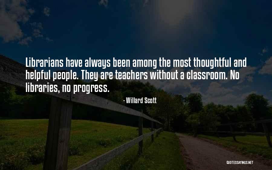 Librarians And Libraries Quotes By Willard Scott Librarians And Libraries Quotes By Willard Scott