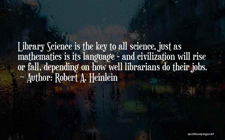 Librarians Quotes By Robert A. Heinlein