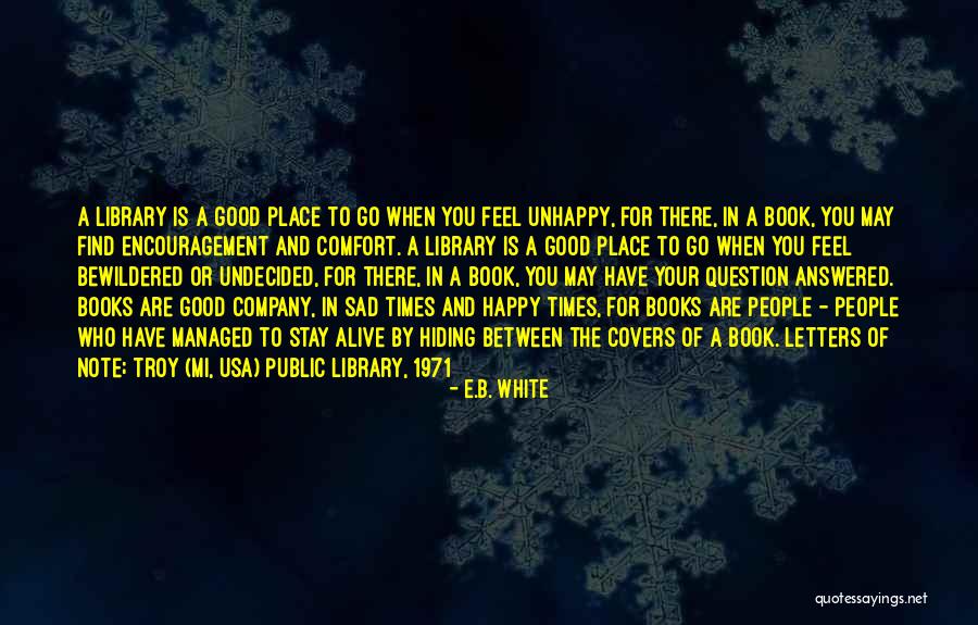 Libraries And Books Quotes By E.B. White Libraries And Books Quotes By E.B. White
