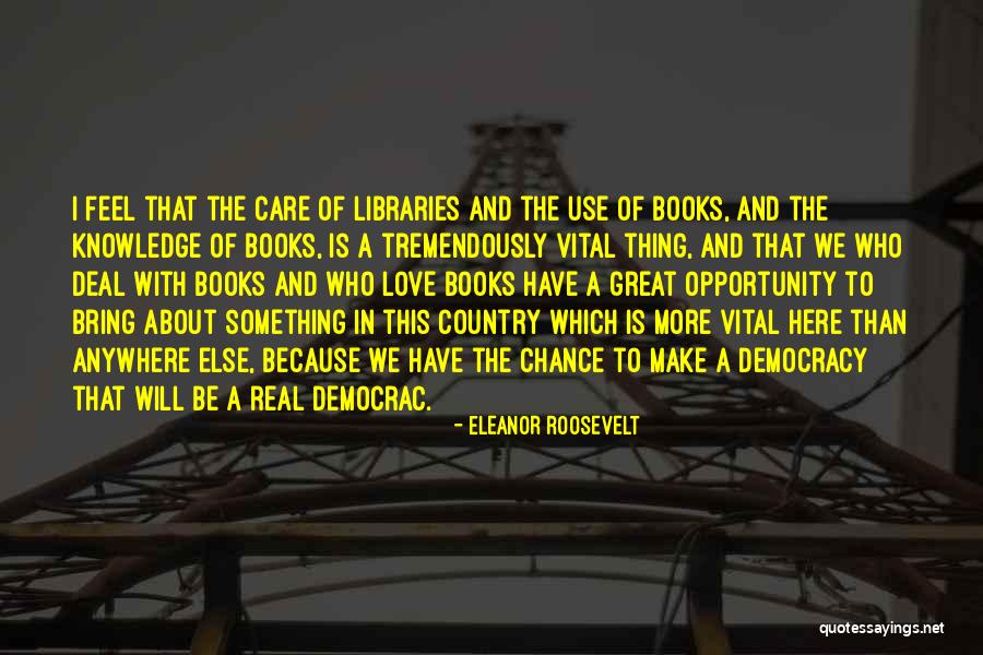 Libraries And Books Quotes By Eleanor Roosevelt Libraries And Books Quotes By Eleanor Roosevelt