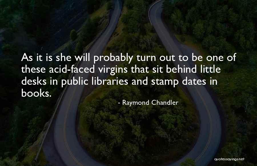 Libraries And Books Quotes By Raymond Chandler Libraries And Books Quotes By Raymond Chandler