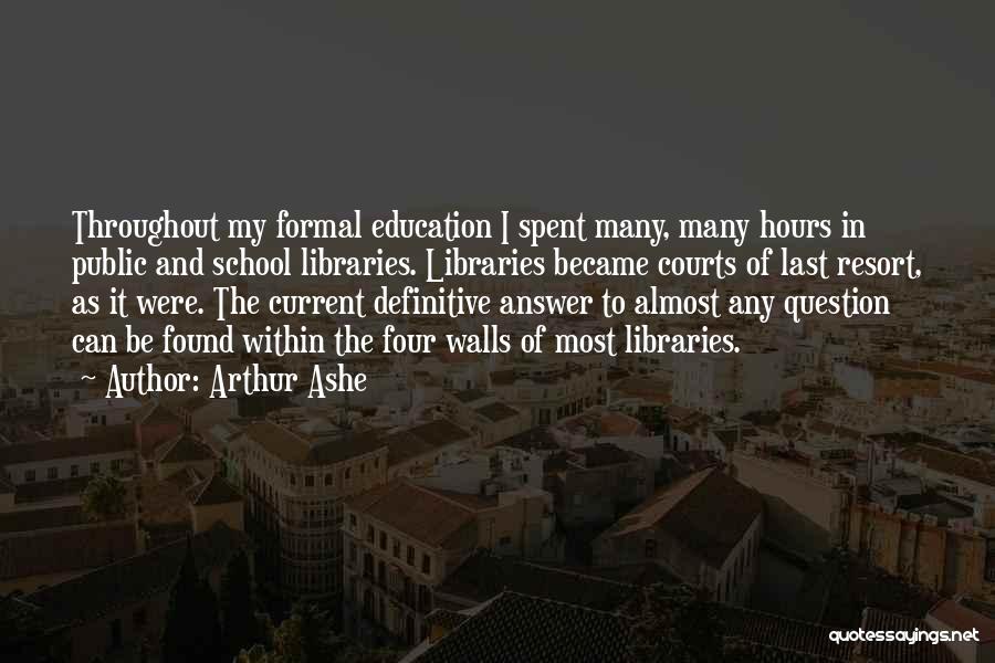 Libraries And Education Quotes By Arthur Ashe