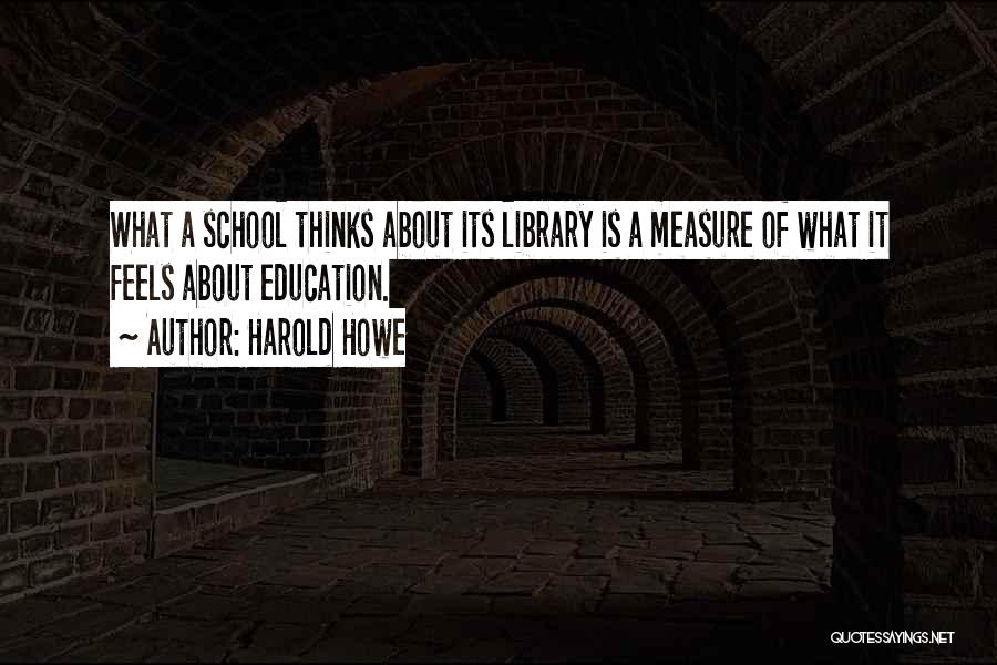 Libraries And Education Quotes By Harold Howe