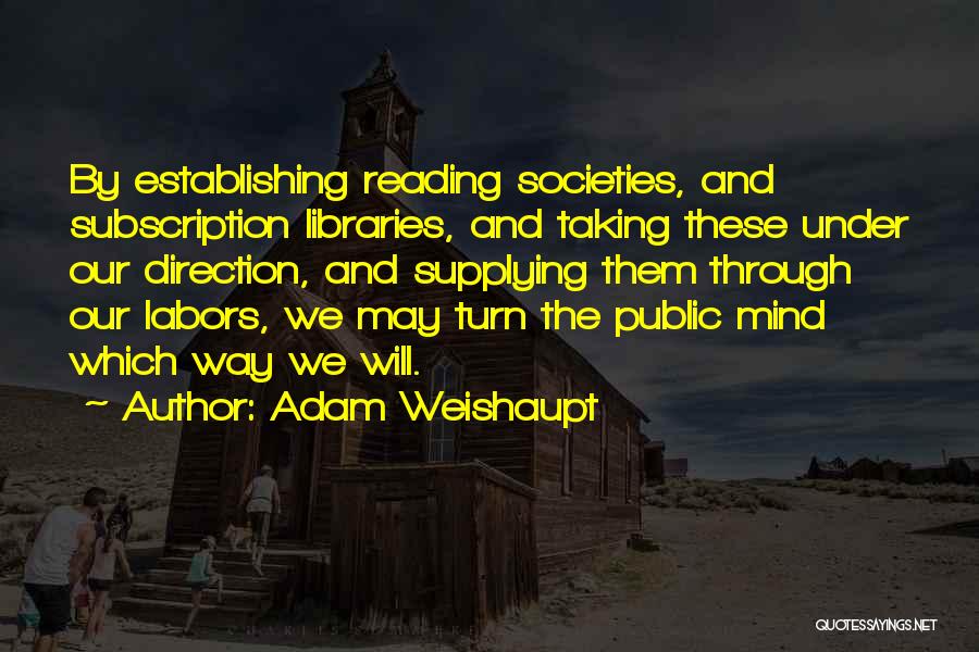 Libraries And Reading Quotes By Adam Weishaupt