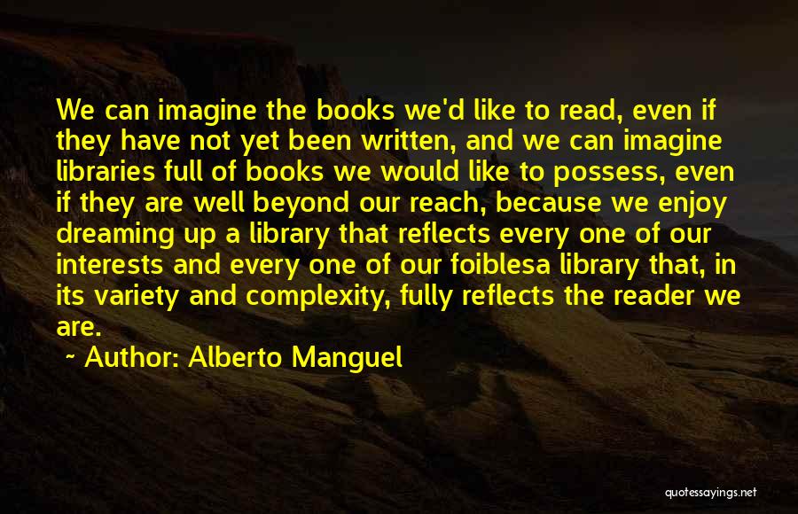 Libraries And Reading Quotes By Alberto Manguel