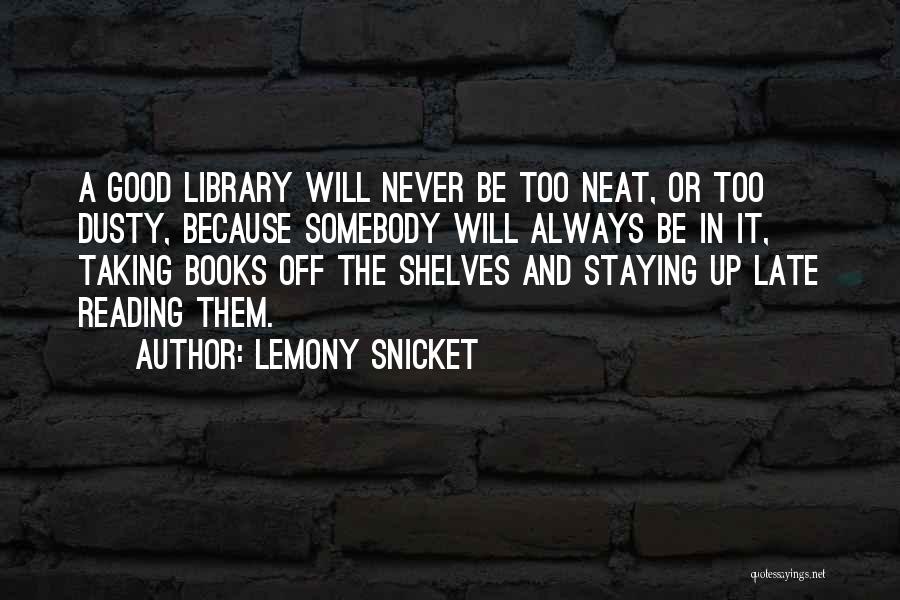 Libraries And Reading Quotes By Lemony Snicket