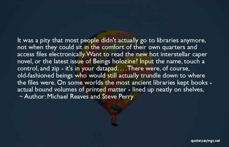 Libraries And Reading Quotes By Michael Reaves And Steve Perry