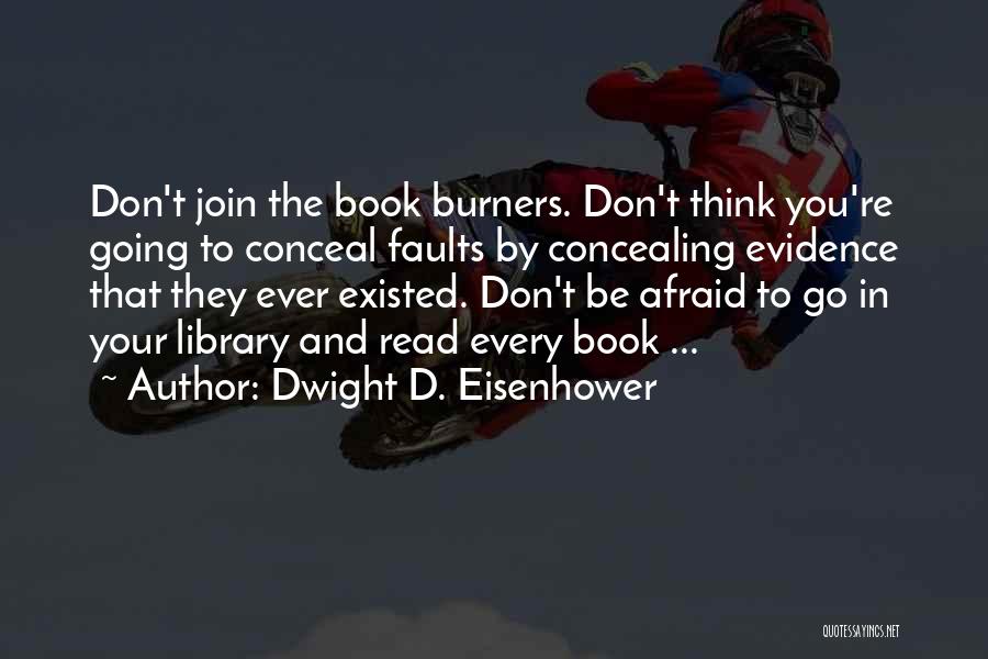 Libraries Books And Reading Quotes By Dwight D. Eisenhower