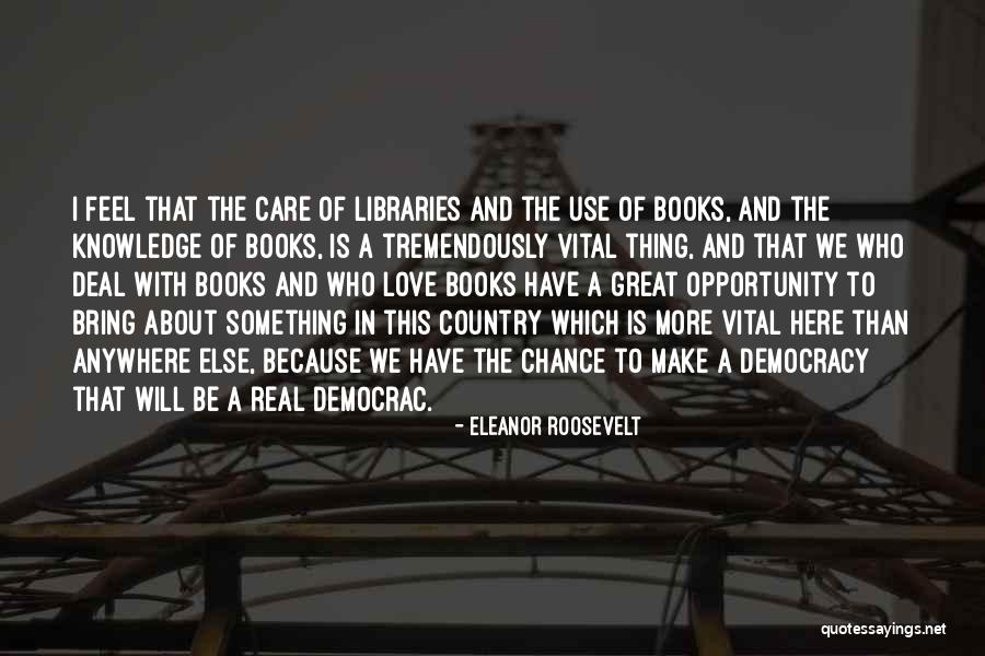 Libraries Books And Reading Quotes By Eleanor Roosevelt