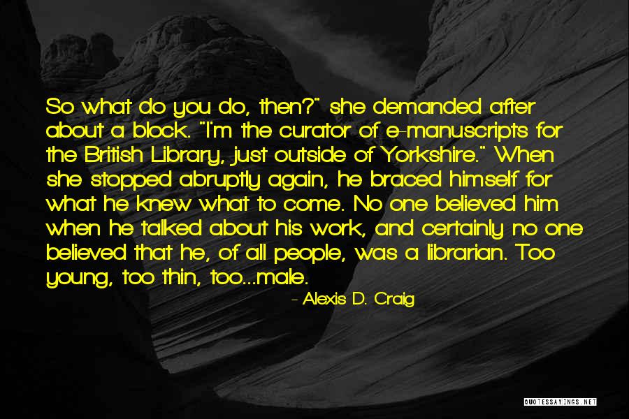 Library And Librarian Quotes By Alexis D. Craig Library And Librarian Quotes By Alexis D. Craig