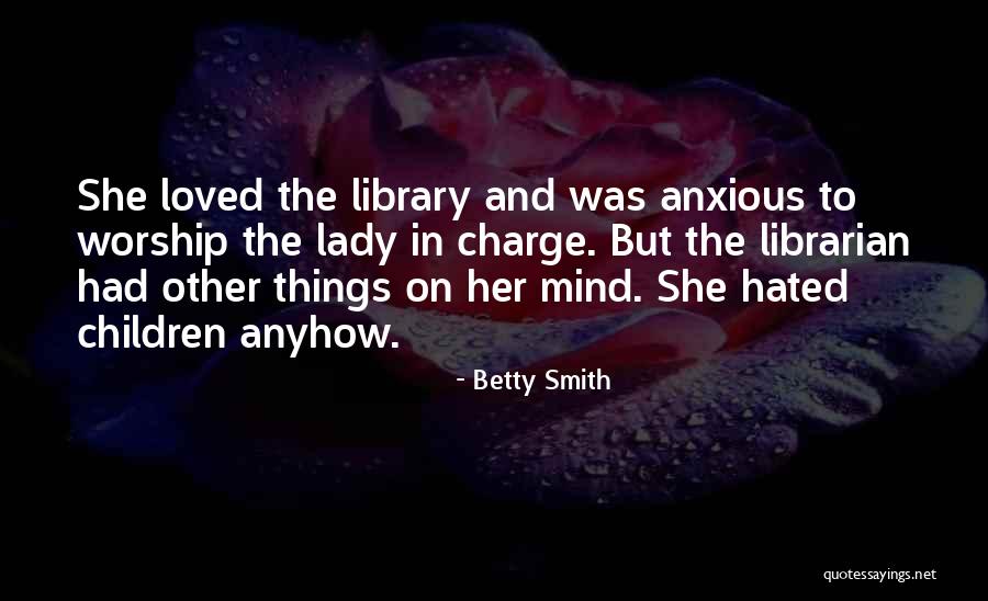 Library And Librarian Quotes By Betty Smith Library And Librarian Quotes By Betty Smith