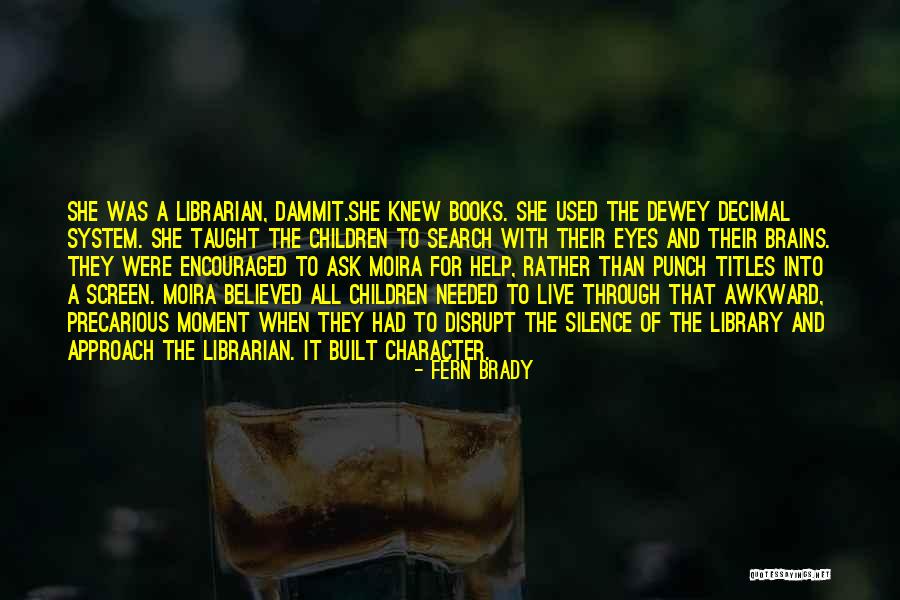 Library And Librarian Quotes By Fern Brady Library And Librarian Quotes By Fern Brady