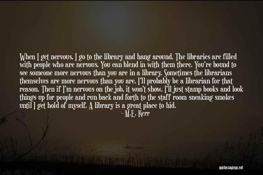 Library And Librarian Quotes By M.E. Kerr Library And Librarian Quotes By M.E. Kerr